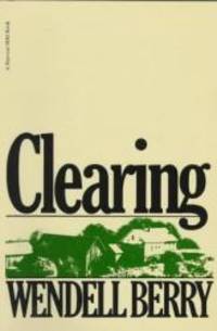 Clearing by Wendell Berry - 1977-09-06