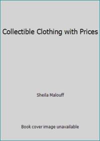 Collectible Clothing with Prices by Sheila Malouff - 1983