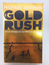 Gold Rush: Blood, Sweat, Tears and the Olympic Dream