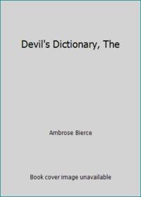 Devil&#039;s Dictionary, The by Ambrose Bierce - 1910