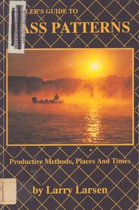 ANGLER'S GUIDE TO BASS PATTERNS Productive Methods, Places and Times Book 8