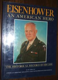 Eisenhower an American Hero by The editors Of American Heritage Magazine - 1969