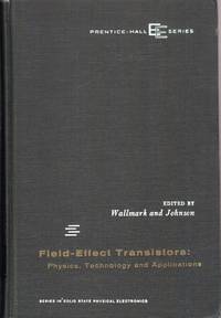 Field Effect Transistors:  Physics Technology and Applications by Wallmark, J Torkel - 1966