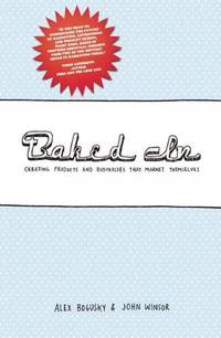 Baked in: Creating Products and Businesses That Market Themselves