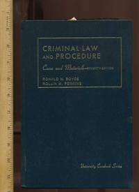 Criminal Law and Procedure : Cases and Materials: Seventh/7th Edition: University Casebook Series [critical/practical Study, Legal Review, Cross Reference, Case Examples, Decisions, Law Structure, Attorney Handbook, Unitied States]