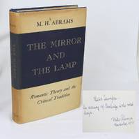 The Mirror and the Lamp: Romantic Theory and the Critical Tradition (Signed First Edition) by Abrams, M.H. [Meyer Howard "Mike"] - 1953