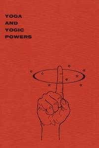 Yoga and Yogic Powers: Principles of Releasing Mental Powers