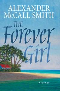 The Forever Girl: A Novel by Alexander McCall Smith