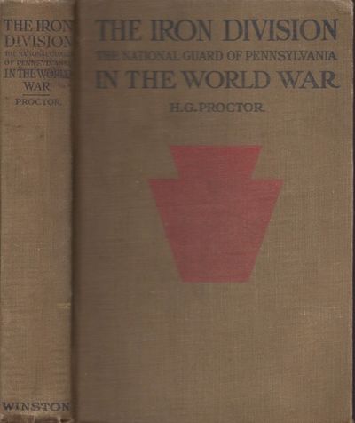 The Iron Division National Guard of Pennsylvania in the World War The Authentic and Comprehensive Narrative of the Gallant Deeds and Glorious Achievements of the 28th Division in the World's Greatest War