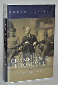 Franklin D. Roosevelt: The War Years 1939 1945