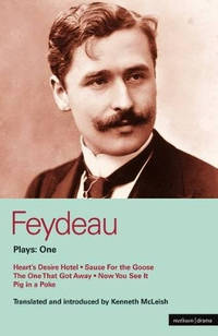 Feydeau Plays: v.1: "Heart's Desire Hotel"; "Sauce for the Goose"; "The...