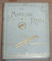 The Marriage Ring. A Gift-Book for the Newly-Married and for Those Contemplating Marriage. by William Landels - Hardcover - from Thylacine Fine Books (SKU: c2026)