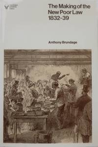 The Making of the New Poor Law 1832-39.