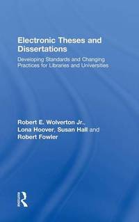 Electronic Theses and Dissertations: Developing Standards and Changing Practices for Libraries...