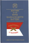 History of the Fifth Massachusetts Battery. Organized October 3, 1861. Mustered Out June 12, 1865