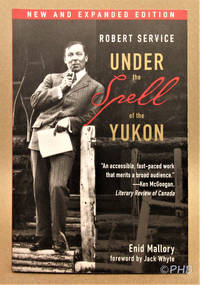 Robert Service: Under the Spell of the Yukon