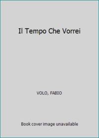 Il Tempo Che Vorrei by Volo, Fabio - 2011