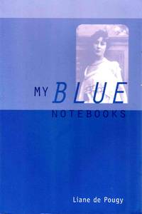 My Blue Notebooks by Liane De Pougy - 2001