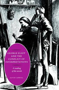 George Eliot and the Conflict of Interpretations: A Reading of the Novels