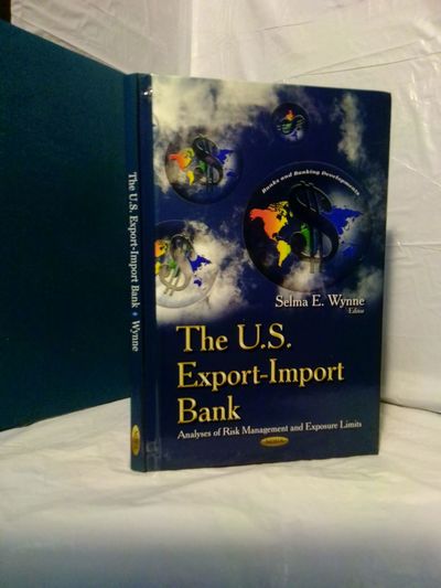 THE U.S. EXPORT-IMPORT BANK: ANALYSES OF RISK MANAGEMENT AND EXPOSURE LIMITS