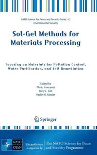 Sol-Gel Methods for Materials Processing : Focusing on Materials for Pollution Control, Water...
