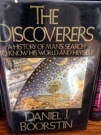 The Discoverers: A History of Man&#039;s Search to Know his World and Himself by Boorstin, Daniel J - 1983