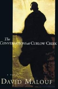 The Conversations at Curlow Creek by David Malouf - 1997