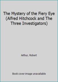 The Mystery of the Fiery Eye (Alfred Hitchcock and The Three Investigators)