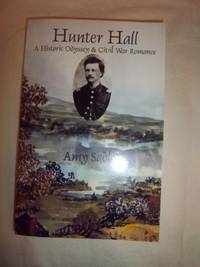 Hunter Hall: A Historic Odyssey &amp; Civil War Love Story by Sadle, Amy - 2001