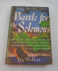 Battle for the Solomons by Wolfert, Ira - 1943-01-01