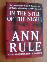 In the Still of the Night: The Strange Death of Ronda Reynolds and Her Mother's Unceasing Quest for the Truth by Ann Rule - First edition first printing - 2010 - from Scene of the Crime Books, IOBA (SKU: biblio9858)