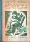 LIBRO DE LECTURA PARA USO DE LAS ESCUELAS NOCTURNAS PARA TRABAJADORES.; 2o Grado. Serie S.E.P.