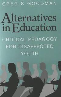 Alternatives in Education: Critical Pedagogy for Disaffected Youth