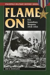 Flame On: U.S. Incendiary Weapons, 1918-1945