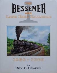 THE BESSEMER AND LAKE ERIE RAILROAD 1869-1969 by BEAVER ROY C - 1969