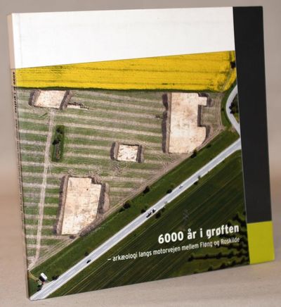 6000 år i grøften - arkæologi langs motorvejen…