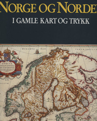 Norge og Norden på gamle kart og trykk