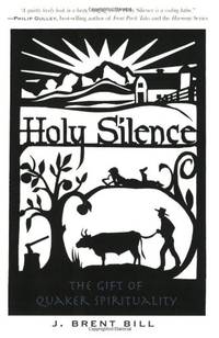 Holy Silence: The Gift of Quaker Spirituality