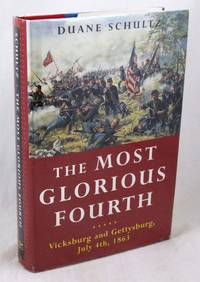 The Most Glorious Fourth: Vicksburg and Gettysburg, July 4th, 1863 by Schultz, Duane P - 2002-01-01