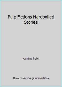 Pulp Fictions Hardboiled Stories