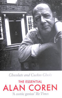 Chocolate and Cuckoo Clocks: The Essential Alan Coren