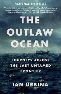 The Outlaw Ocean : Journeys Across the Last Untamed Frontier