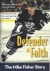 Defender Of Faith The Mike Fisher Story