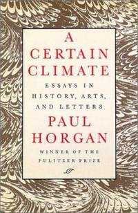 A Certain Climate : Essays in History Arts and Letters