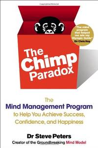 The Chimp Paradox: The Mind Management Program to Help You Achieve Success, Confidence, and...