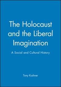 Holocaust and the Liberal Imagination: A Social and Cultural History