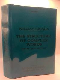 WILLIAM EMPSON: THE STRUCTURE OF COMPLEX WORDS AND RELATED WRITINGS