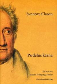 Pudelns kärna. En bok om Johann Wolfgang Goethe.