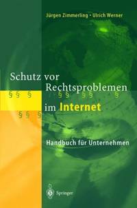Schutz vor Rechtsproblemen im Internet : Handbuch für Unternehmen