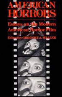 American Horrors : Essays on the Modern American Horror Film
